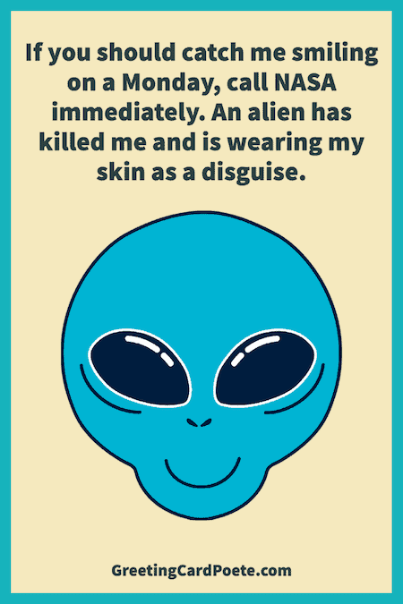 Alien joke about Mondays.