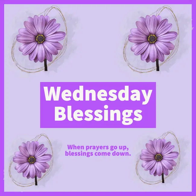 When prayers go up, blessings come down - Wednesday blessings