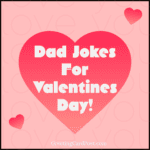 Dad Jokes Memes For Valentine's Day.