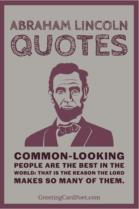 Lincoln quotation on how God likes common-looking folks.
