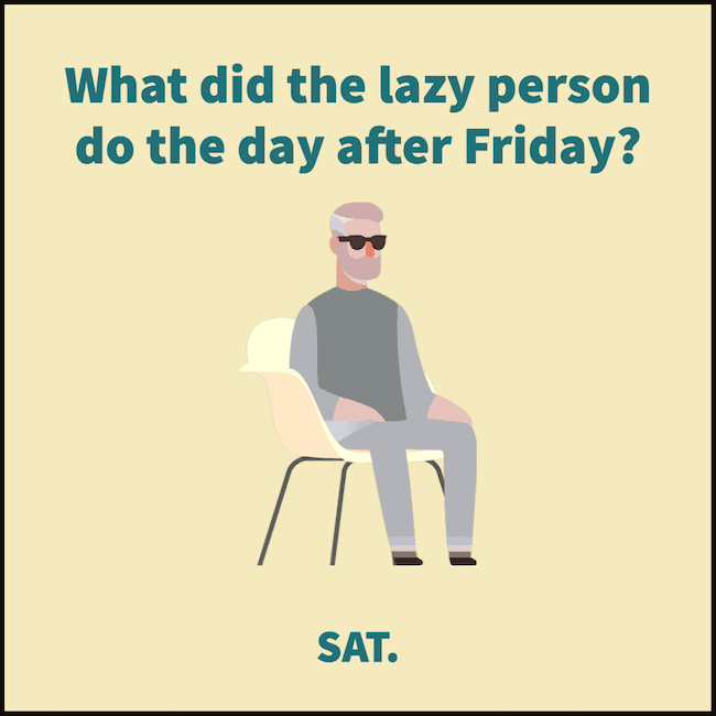 What did the lazy person do after Friday joke.