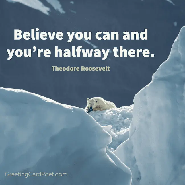 Believe you can and you're halfway there quote.