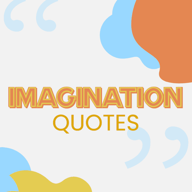 Inspirational imagination quotes.
