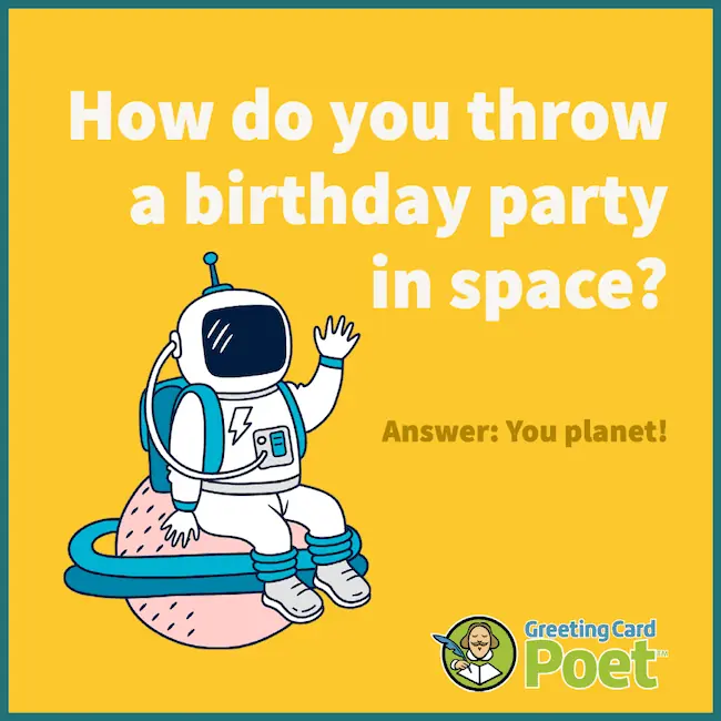 Birthday party in space riddle.