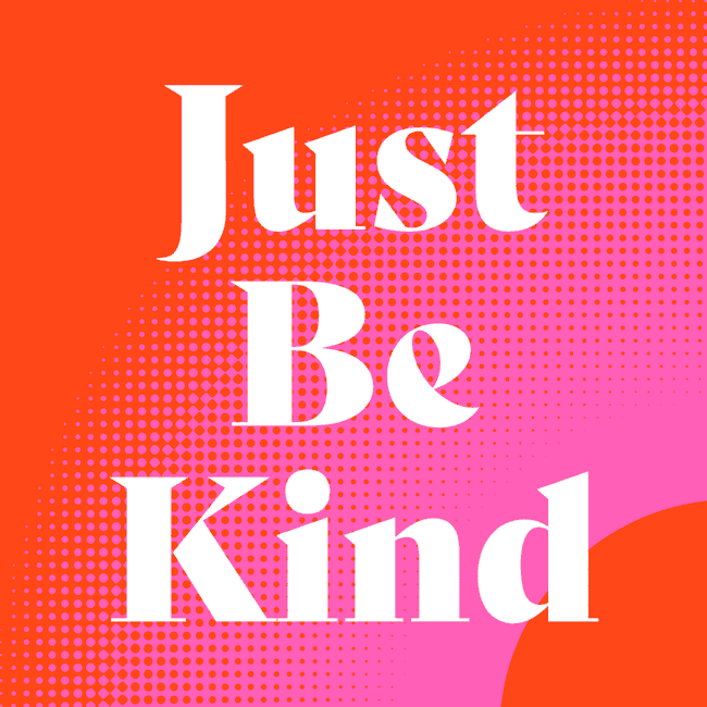 Just be kind saying.