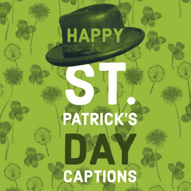 Best St. Patrick's Day captions.