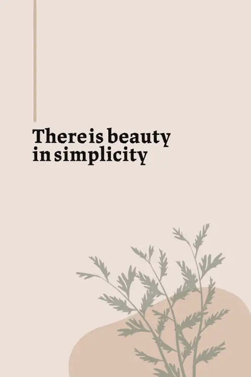 There is beauty in simplicity saying.