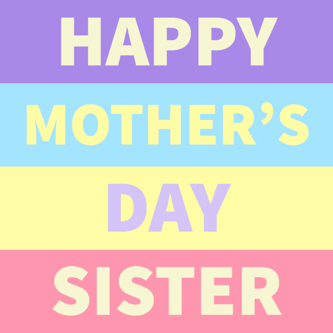 Happy Mother's Day greetings for your sister.