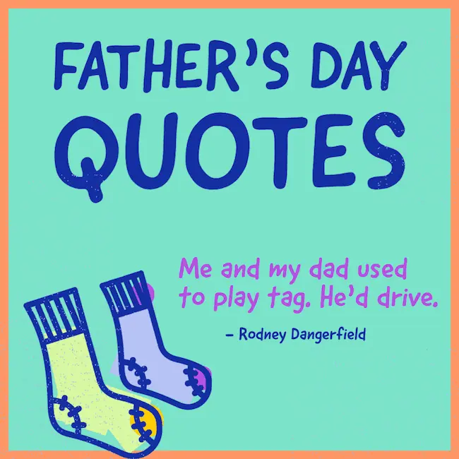 Really funny Father's Day quotes.