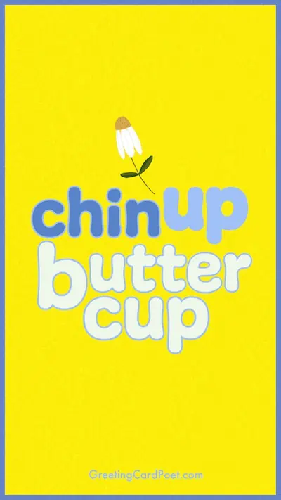 Chin up buttercup.
