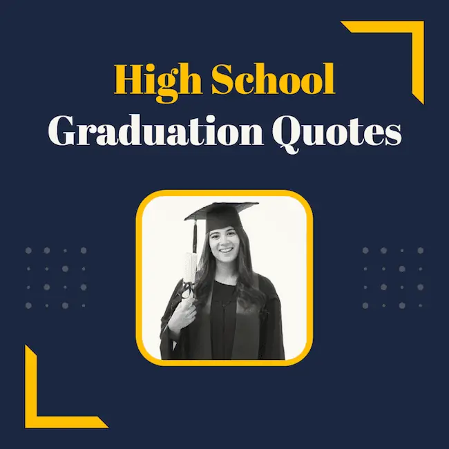 Best high school graduation quotes.