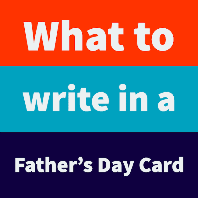 What to Write in a Father's Day Card.
