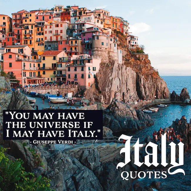 Good Italy quotes - You may have the universe if I may have Italy.