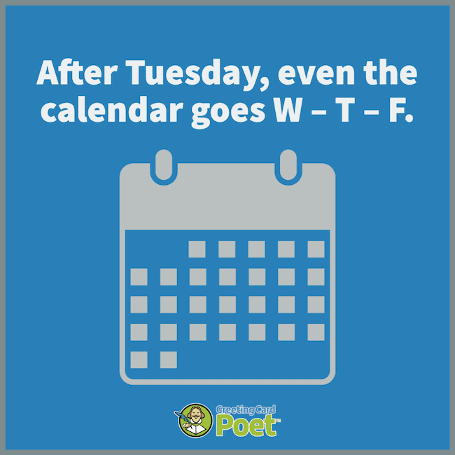 The calendar reads WTF after Tuesday.
