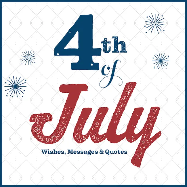 Best Fourth of July wishes and quotes.