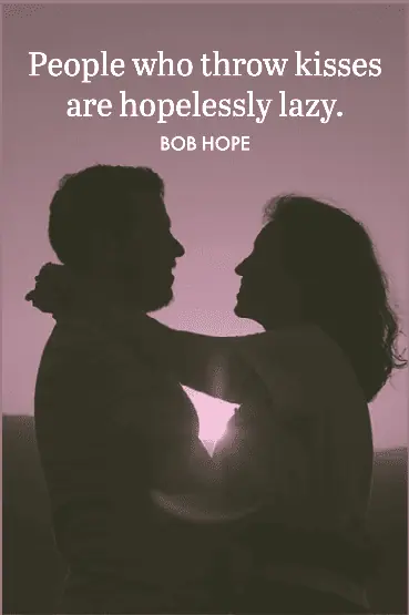 Bob Hope on kissing quote.
