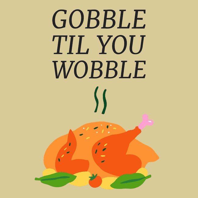 Goibble Til You Wobble.