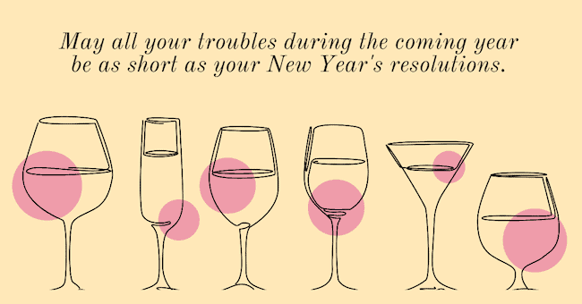 May all your troubles during the coming year be as short as your New Year's resolutions.