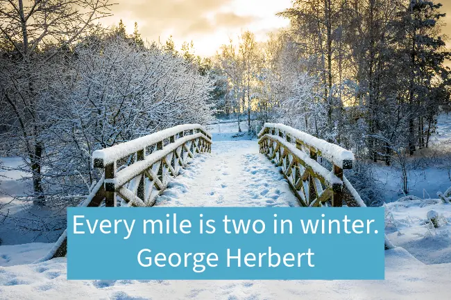 Every mile is two in winter quote.