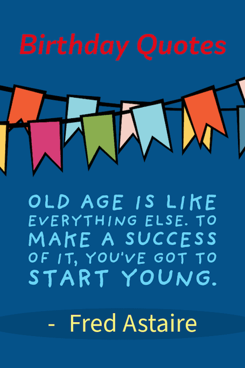 Fred Astaire quote on birthdays.