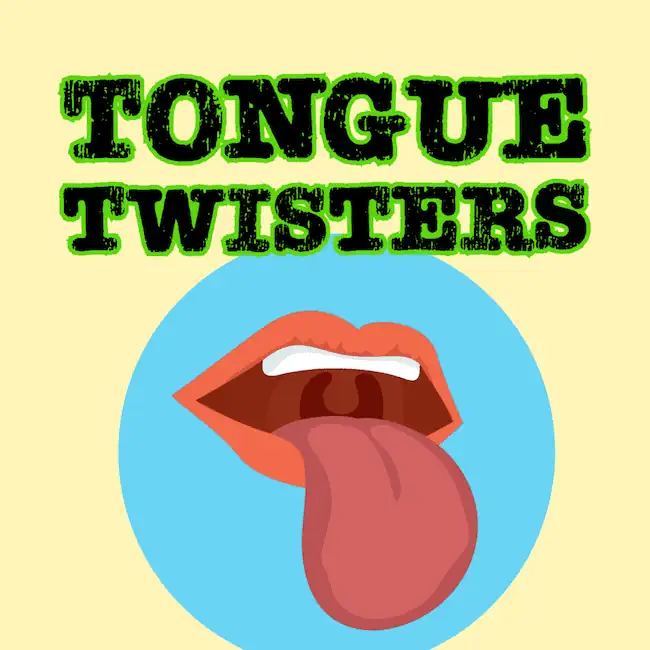 Best tongue twisters.