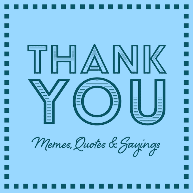 Best Thank You Memes and Quotes.