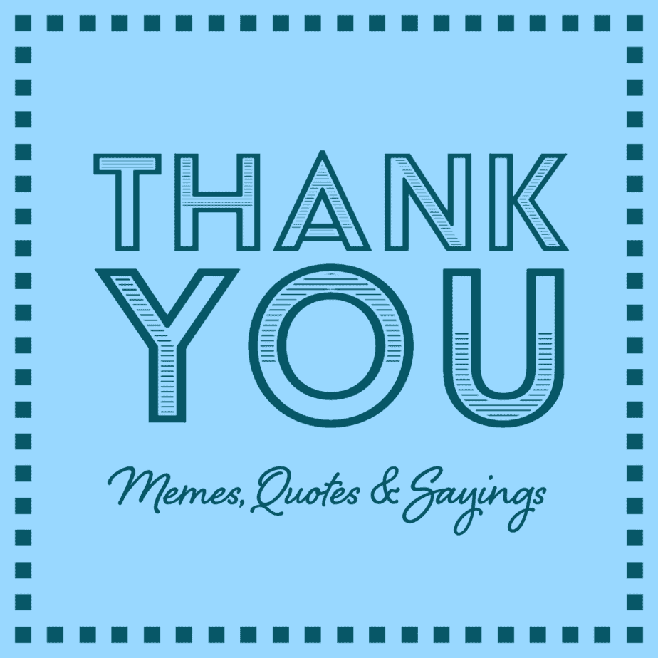 Thank You Memes, Quotes, Sayings