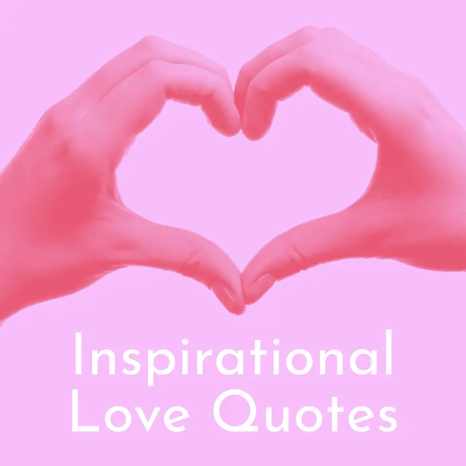 Inspirational Love Quotes, Memes, Sayings