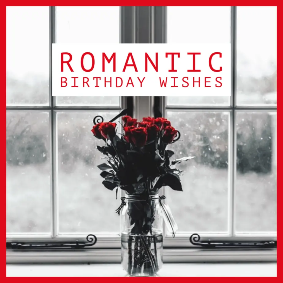 Los deseos de cumpleaños más románticos para la persona que amas.