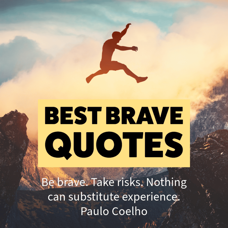 100 Bravery Quotes To Recognize The Courageous 100 Bravery Quotes To Recognize The Courageous