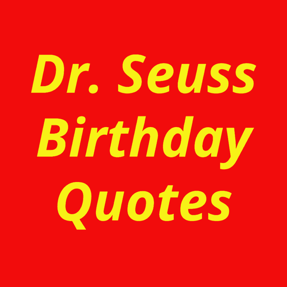 Dr. Seuss Birthday Quotes.