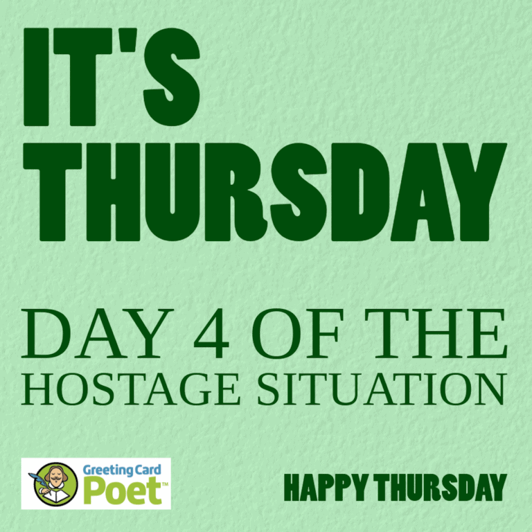 Thursday Quotes - Day four of the hostage situation.
