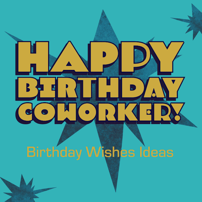 Happy birthday wishes for a coworker.