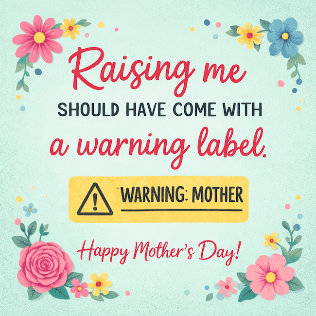 Raising me should've come with a warning label.