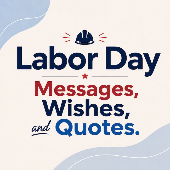Happy Labor Day messages, wishes, and quotes.